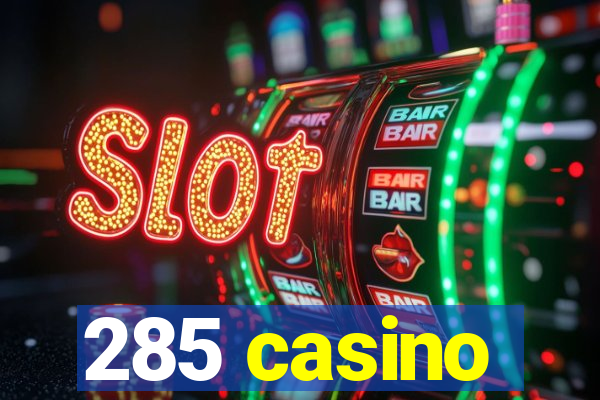 285 casino